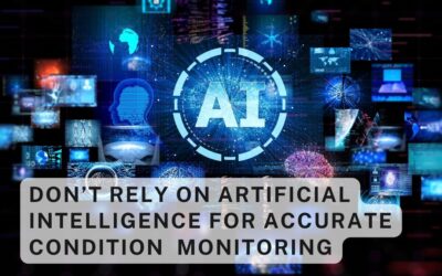 Don’t Rely on Artificial Intelligence for Accurate Condition Monitoring
